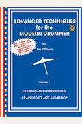 Advanced Techniques for the Modern Drummer: Coordinating Independence as Applied to Jazz and Be-Bop [With 2 CDs]