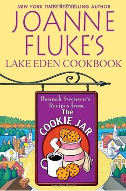 Joanne Fluke's Lake Eden Cookbook: Hannah Swensen's Recipes from the Cookie Jar Joanne Fluke's Lake Eden Cookbook: Hannah Swensen's Recipes from the Cookie Jar