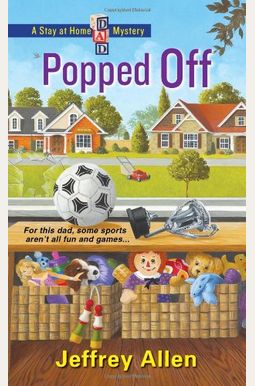 Popped Off (Stay At Home Dad Mysteries) Popped Off (Stay At Home Dad Mysteries)