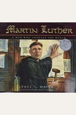 Martin Luther: A Man Who Changed The World Martin Luther: A Man Who Changed The World
