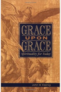 Grace Upon Grace: Spirituality For Today Grace Upon Grace: Spirituality For Today