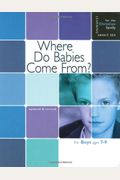 Where Do Babies Come From?: For Boys Ages 7-9 And Parents