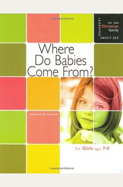 Where Do Babies Come From?: For Girls Ages 7-9 And Parents Where Do Babies Come From?: For Girls Ages 7-9 And Parents