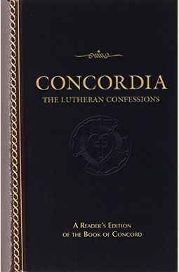 Concordia: The Lutheran Confessions Concordia: The Lutheran Confessions