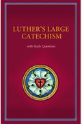 Luther's Large Catechism With Study Questions