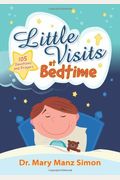 Little Visits At Bedtime: 105 Devotions And Prayers