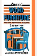 Wood Furniture: Finishing, Refinishing, Repairing