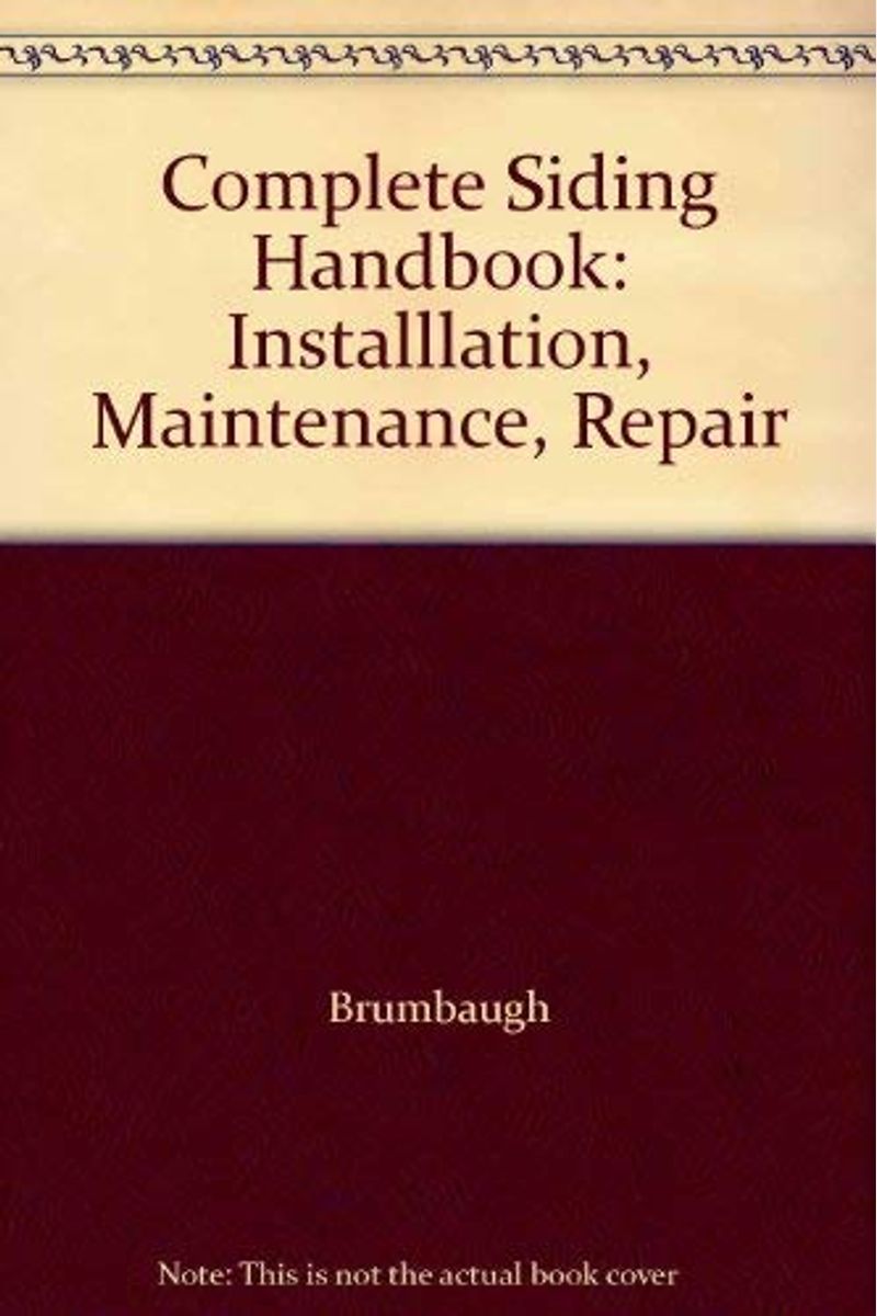 Complete Siding Handbook: Installlation, Maintenance, Repair
