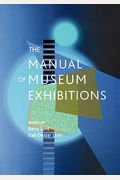 The Manual Of Museum Exhibitions