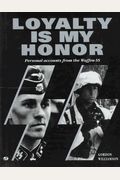 Loyalty Is My Honor: Waffen Ss Soldiers Talking