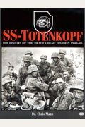 Ss-Totenkopf: The History Of The 'Death's Head' Division, 1940-45