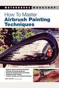 How To Master Airbrush Painting Techniques (Motorbooks Workshop)