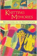 Knitting Memories: Reflections On The Knitter's Life