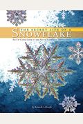 The Secret Life Of A Snowflake: An Up-Close Look At The Art And Science Of Snowflakes