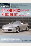101 Projects For Your Porsche 911, 996 And 997 1998-2008