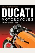 The Complete Book Of Ducati Motorcycles: Every Model Since 1946