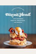 Biscuit Head: New Southern Biscuits, Breakfasts, And Brunch