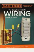 Black & Decker The Complete Guide To Wiring, Updated 7th Edition: Current With 2017-2020 Electrical Codesvolume 7