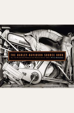 The Harley-Davidson Source Book: All The Milestone Production Models Since 1903 The Harley-Davidson Source Book: All The Milestone Production Models Since 1903