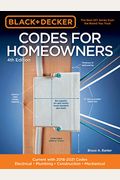 Black & Decker Codes For Homeowners 4th Edition: Current With 2018-2021 Codes - Electrical - Plumbing - Construction - Mechanical