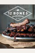 12 Bones Smokehouse: An Updated Edition With More Barbecue Recipes From Asheville, Nc