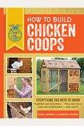 How To Build Chicken Coops: Everything You Need To Know, Updated & Revised