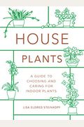 Houseplants (Mini): A Guide to Choosing and Caring for Indoor Plants