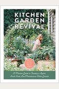 Kitchen Garden Revival: A Modern Guide To Creating A Stylish, Small-Scale, Low-Maintenance, Edible Garden