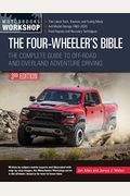 The Four-Wheeler's Bible: The Complete Guide To Off-Road And Overland Adventure Driving