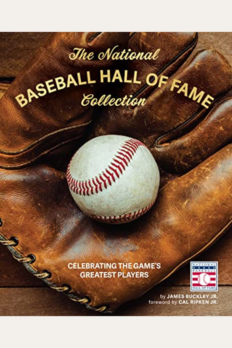 The National Baseball Hall Of Fame Collection: Celebrating The Game's Greatest Players