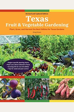Texas Fruit & Vegetable Gardening, 2nd Edition: Plant, Grow, And Harvest The Best Edibles For Texas Gardens Texas Fruit & Vegetable Gardening, 2nd Edition: Plant, Grow, And Harvest The Best Edibles For Texas Gardens