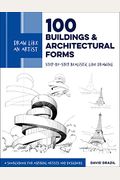 Draw Like an Artist: 100 Buildings and Architectural Forms: Step-By-Step Realistic Line Drawing - A Sourcebook for Aspiring Artists and Designers