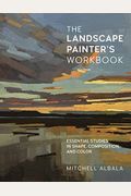 The Landscape Painter's Workbook: Essential Studies in Shape, Composition, and Color