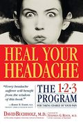 Heal Your Headache: The 1-2-3 Program For Taking Charge Of Your Pain