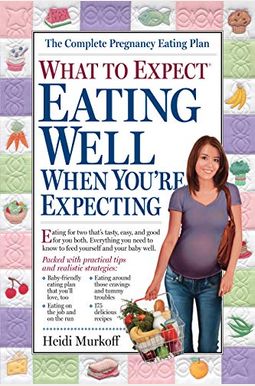 What To Expect: Eating Well When You're Expecting What To Expect: Eating Well When You're Expecting