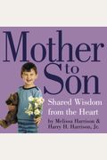 Mother To Son: Shared Wisdom From The Heart