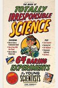 The Book Of Totally Irresponsible Science