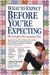 What To Expect Before You're Expecting: The Complete Guide To Getting Pregnant