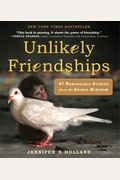 Unlikely Friendships: 47 Remarkable Stories From The Animal Kingdom