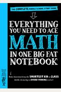 Everything You Need To Ace Math In One Big Fat Notebook: The Complete Middle School Study Guide