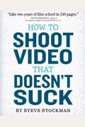 How To Shoot Video That Doesn't Suck