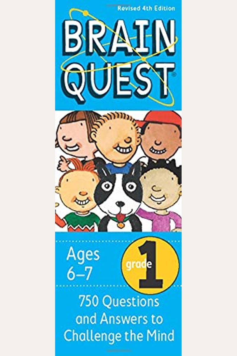 Brain Quest Grade 1, Revised 4th Edition: 750 Questions And Answers To Challenge The Mind