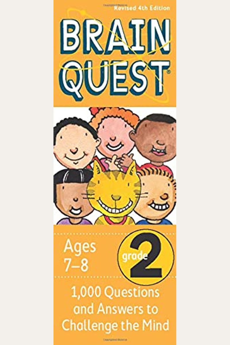Brain Quest Grade 2, Revised 4th Edition: 1,000 Questions And Answers To Challenge The Mind