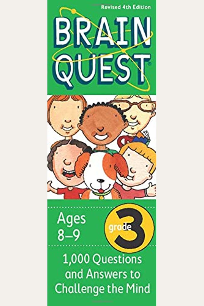 Brain Quest Grade 3, Revised 4th Edition: 1,000 Questions And Answers To Challenge The Mind