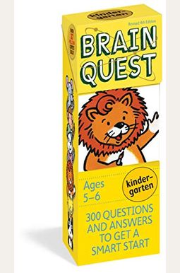 Brain Quest Kindergarten, Revised 4th Edition: 300 Questions And Answers To Get A Smart Start Brain Quest Kindergarten, Revised 4th Edition: 300 Questions And Answers To Get A Smart Start