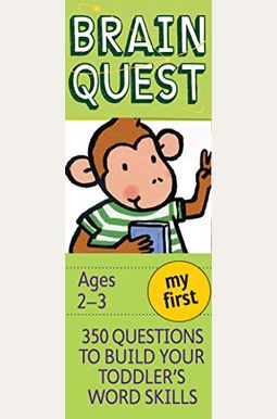 My First Brain Quest, Revised 4th Edition: 350 Questions And Answers To Build Your Toddlers Word Skills My First Brain Quest, Revised 4th Edition: 350 Questions And Answers To Build Your Toddlers Word Skills