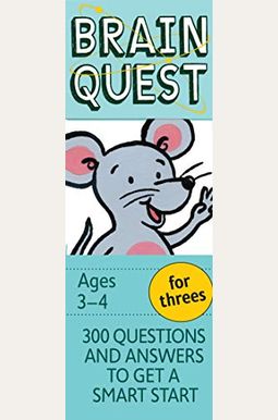 Brain Quest For Threes, Revised 4th Edition: 300 Questions And Answers To Get A Smart Start Brain Quest For Threes, Revised 4th Edition: 300 Questions And Answers To Get A Smart Start