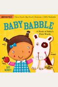 Indestructibles: Baby Babble: A Book Of Baby's First Words: Chew Proof - Rip Proof - Nontoxic - 100% Washable (Book For Babies, Newborn Books, Safe To