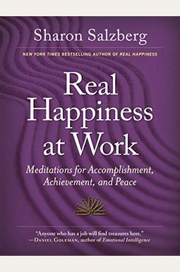 Real Happiness At Work: Meditations For Accomplishment, Achievement, And Peace Real Happiness At Work: Meditations For Accomplishment, Achievement, And Peace
