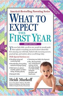 What To Expect The First Year, 3rd Edition What To Expect The First Year, 3rd Edition